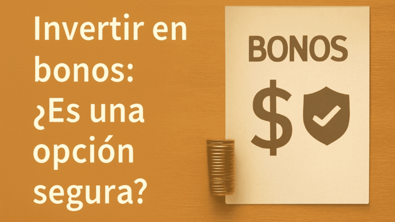 Invertir en Bonos: ¿Es una Opción Segura?