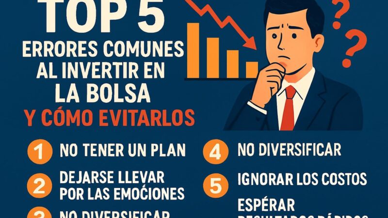 Top 5 Errores Comunes al Invertir en la Bolsa y Cómo Evitarlos